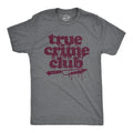 True Crime Club Sarcastic Shirt Crime Lovers Gifts Funny Shirts Funny True Crime Shirts Murderino True Crime Podcast Graphic Tee – Fan Favorite · High-Quality Print