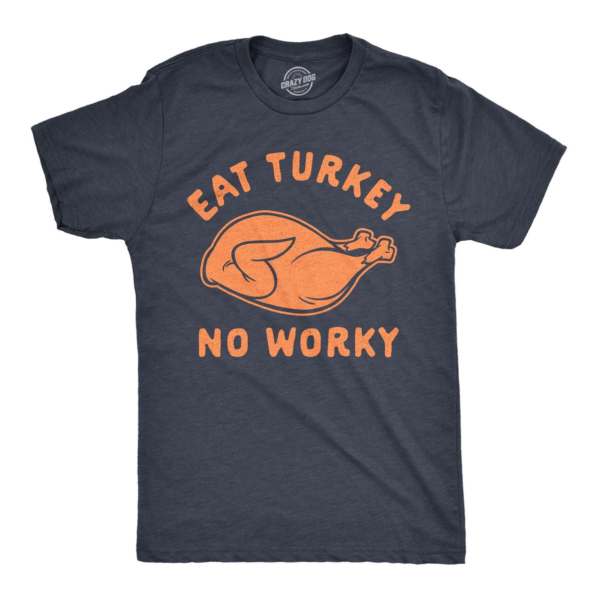 Eat Turkey No Worky Offensive Thanksgiving Shirts Turkey T Shirt Funny Shirts Funny Thanksgiving Shirts Offensive Shirts Graphic Tee – Premium Graphic · Perfect For Daily Wear
