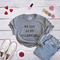 Funny Dog Women Tshirts Dog Lover Gift Funny Dog Owner Shirt Sarcastic Dog Shirt My Dog Is My Valentine Valentines Day Dog Valentine Graphic Tee – Bold Style · Great Gift For Fans