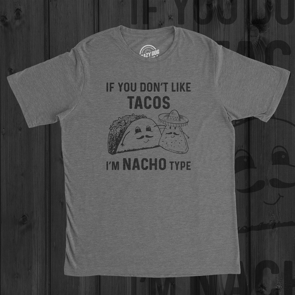 Mens Taco Shirt Taco T Shirt Men Funny Shirts For Men Funny Taco Shirt If You Dont Like Tacos Im Nacho Type Taco Tuesday Shirt Graphic Tee – Cozy Vibes · Trending Graphic Apparel