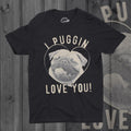 I Puggin Love You T Shirt Men Funny Pug Dog Man Tshirts Joke Dog Owner Shirt Valentines Day Dog Love Shirt S M L XL XXL XXXL Graphic Tee – Everyday Comfort · Trending Graphic Apparel