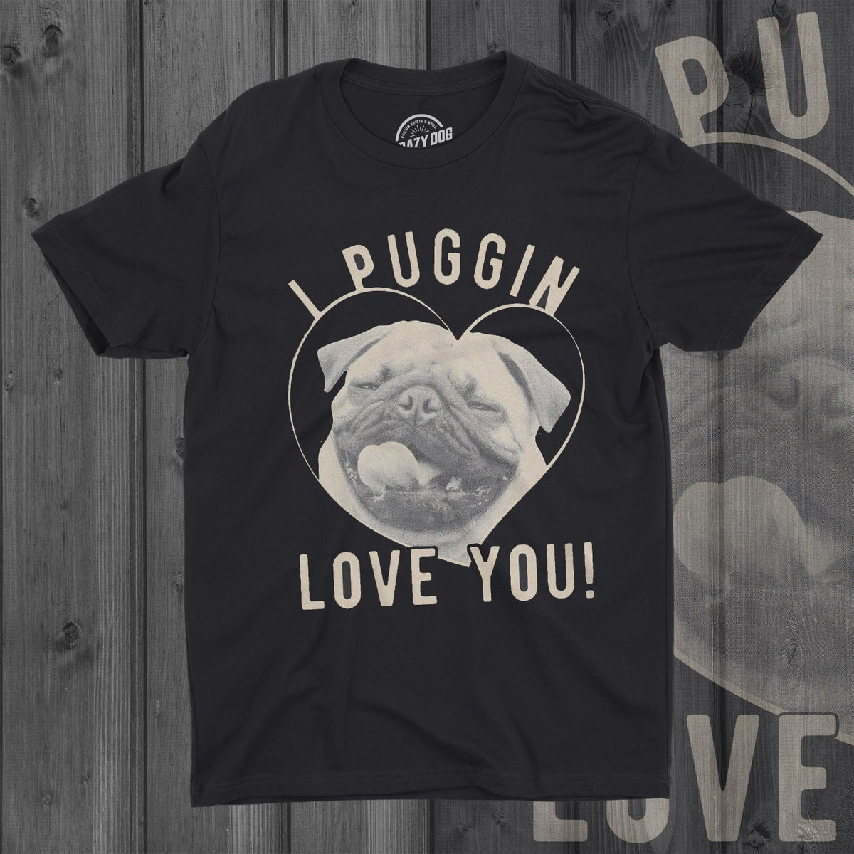 I Puggin Love You T Shirt Men Funny Pug Dog Man Tshirts Joke Dog Owner Shirt Valentines Day Dog Love Shirt S M L XL XXL XXXL Graphic Tee – Everyday Comfort · Trending Graphic Apparel