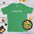 I Pinch Back Shirt Pinches Shirt St Patrick Day Shirt Mens Funny Drinking Shirt Green Pinches Shirt St Pattys Day Shirts Graphic Tee – Warm & Stylish · Trending Graphic Apparel