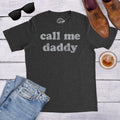 Funny Daddy Shirt Gift For Dad Fathers Day Shirt Funny Shirt For Dad Call Me Daddy Fathers Day Gift Gifts For Dad Graphic Tee – Fan Favorite · High-Quality Print