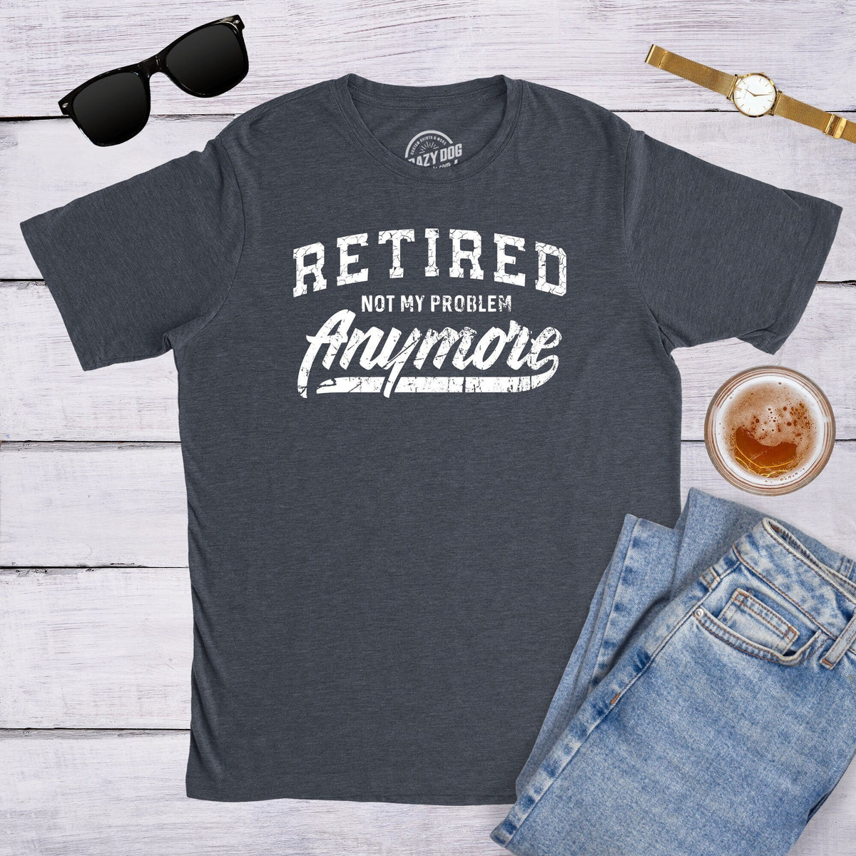 I39m Retired Shirt Not My Problem Anymore Funny Grandpa Shirt Happy Retirement Tee Retirement Gifts For Men Graphic Tee – Cozy Vibes · Top Pick For Any Outfit