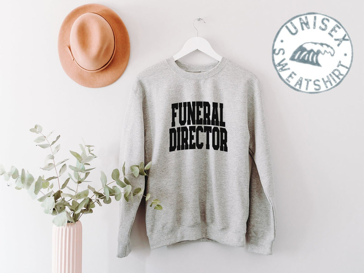 Funeral director Graduation Sweatshirt Funny Sweater Shirt Birthday Gifts for Men and Women Sweatshirt – Aesthetic Look · Trending Graphic Apparel