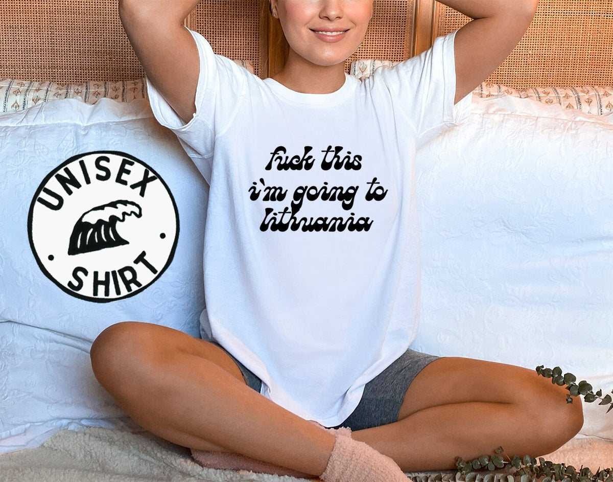 Lithuania Trip Moving Away Shirt Funny Tee Tshirt Birthday Gifts for Men and Women Graphic Tee – Feel-Good Design · Perfect For Daily Wear