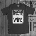 Beware Of Wife Shirt Sarcastic Wife Shirt Just Married Gift Man Crazy Wife Tee New Husband Gift Funny Married Shirts Hubby Shirt Graphic Tee – Easygoing Wear · High-Quality Print