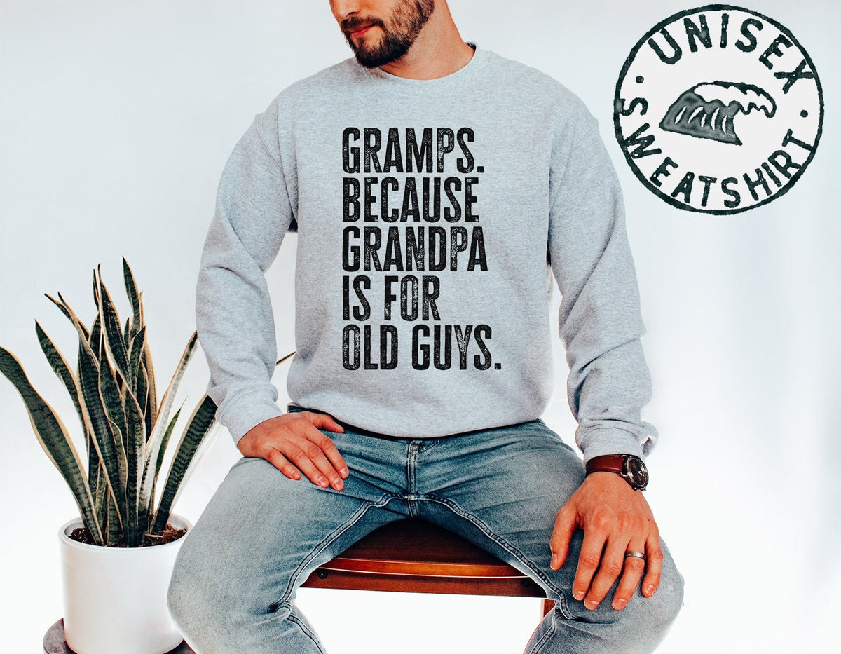 Gramps New Grandpa Fathers Day Grandfather Sweatshirt Funny Sweater Shirt Birthday Gifts for Men and Women Sweatshirt – Aesthetic Look · Must-Have Style