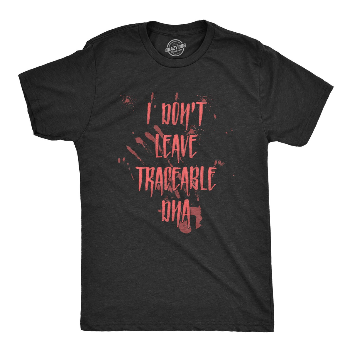 Don39t Leave Traceable DNA Halloween Shirts True Crime Murder T Shirt Funny Shirts Death Shirt Funny Attempted Murder Shirts Graphic Tee – Premium Graphic · Must-Have Style