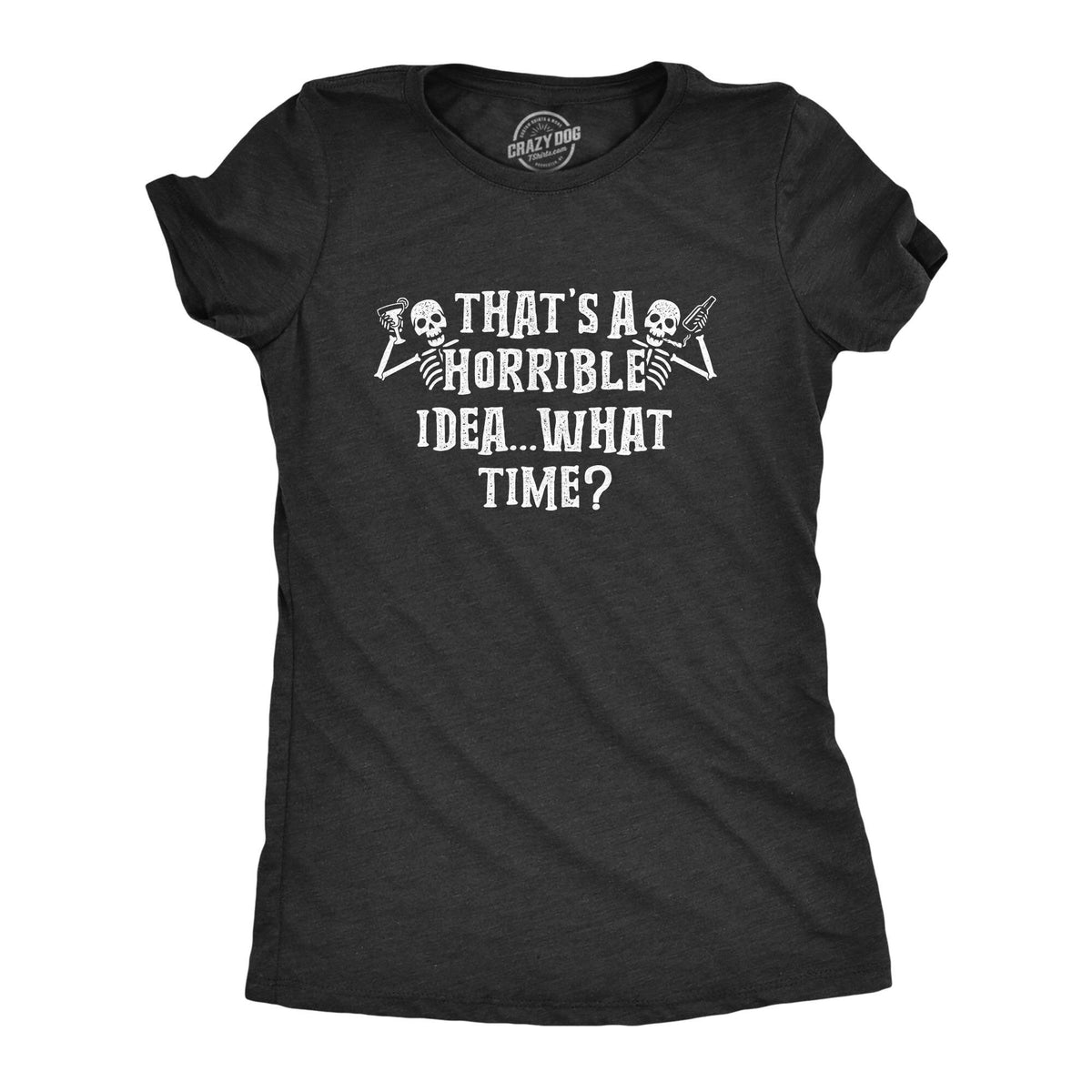 Horrible Idea What Time Shirt Halloween Shirt Women Funny Halloween Shirt Halloween Costume Skeleton Shirt Funny Skeleton Shirts Graphic Tee – Aesthetic Look · Perfect For Daily Wear