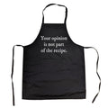 Funny Baking Apron Your Opinion Was Not In The Recipe TEXT ONLY Mother39s Day Gift Gift For Mom Cooking Apron Funny Kitchen Cook Aprons Graphic Tee – Warm & Stylish · High-Quality Print