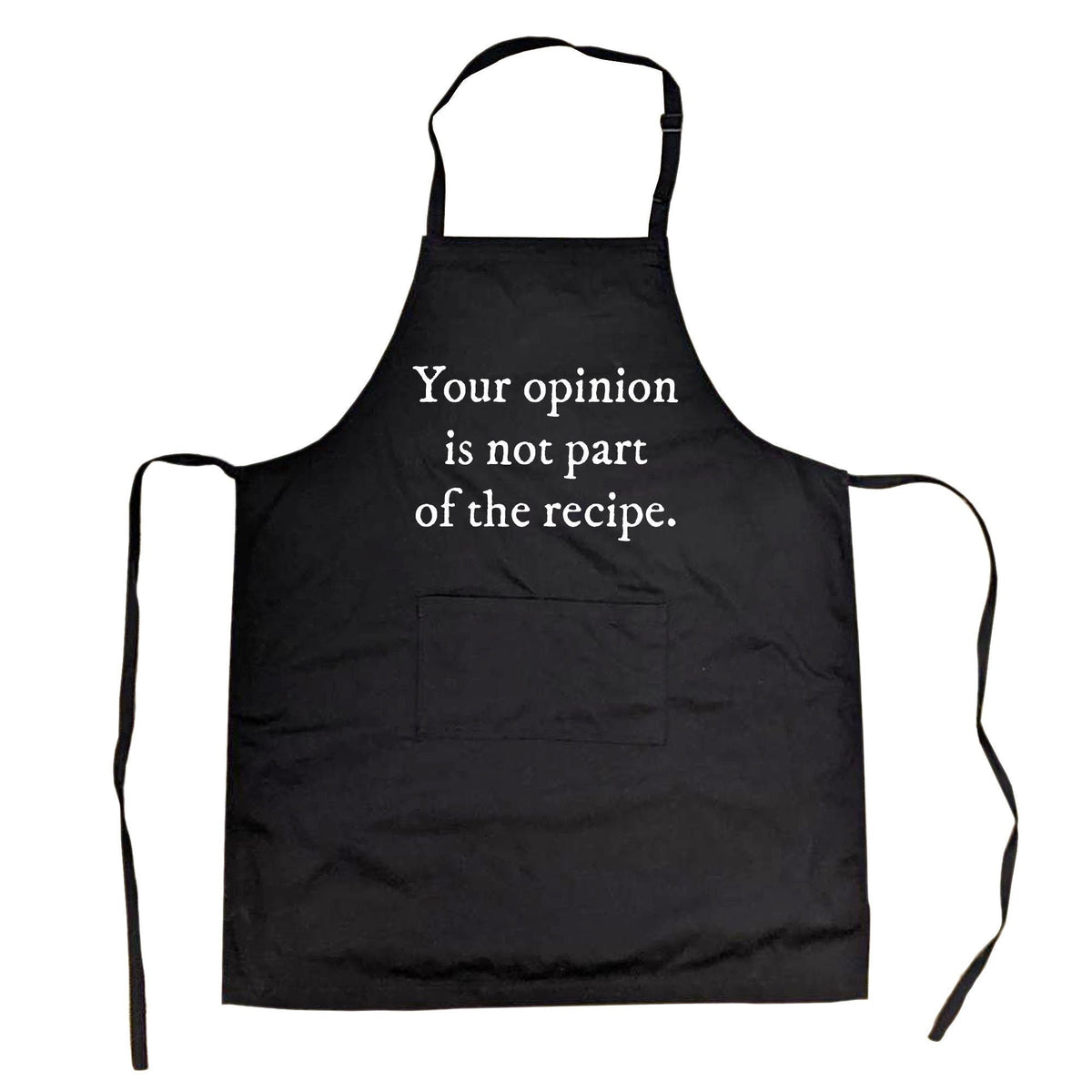 Funny Baking Apron Your Opinion Was Not In The Recipe TEXT ONLY Mother39s Day Gift Gift For Mom Cooking Apron Funny Kitchen Cook Aprons Graphic Tee – Warm & Stylish · High-Quality Print