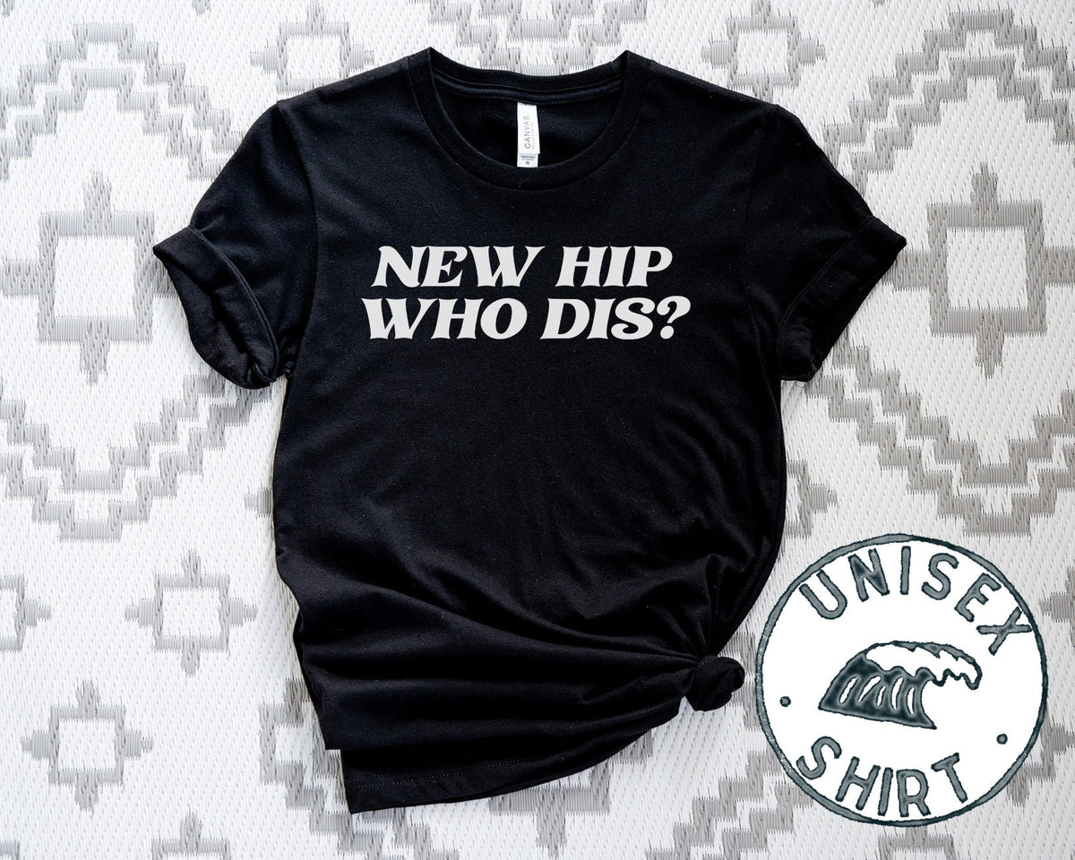 Hip Surgery Replacement Shirt Funny Tee Tshirt Birthday Gifts for Men and Women Graphic Tee – Fan Favorite · Top Pick For Any Outfit