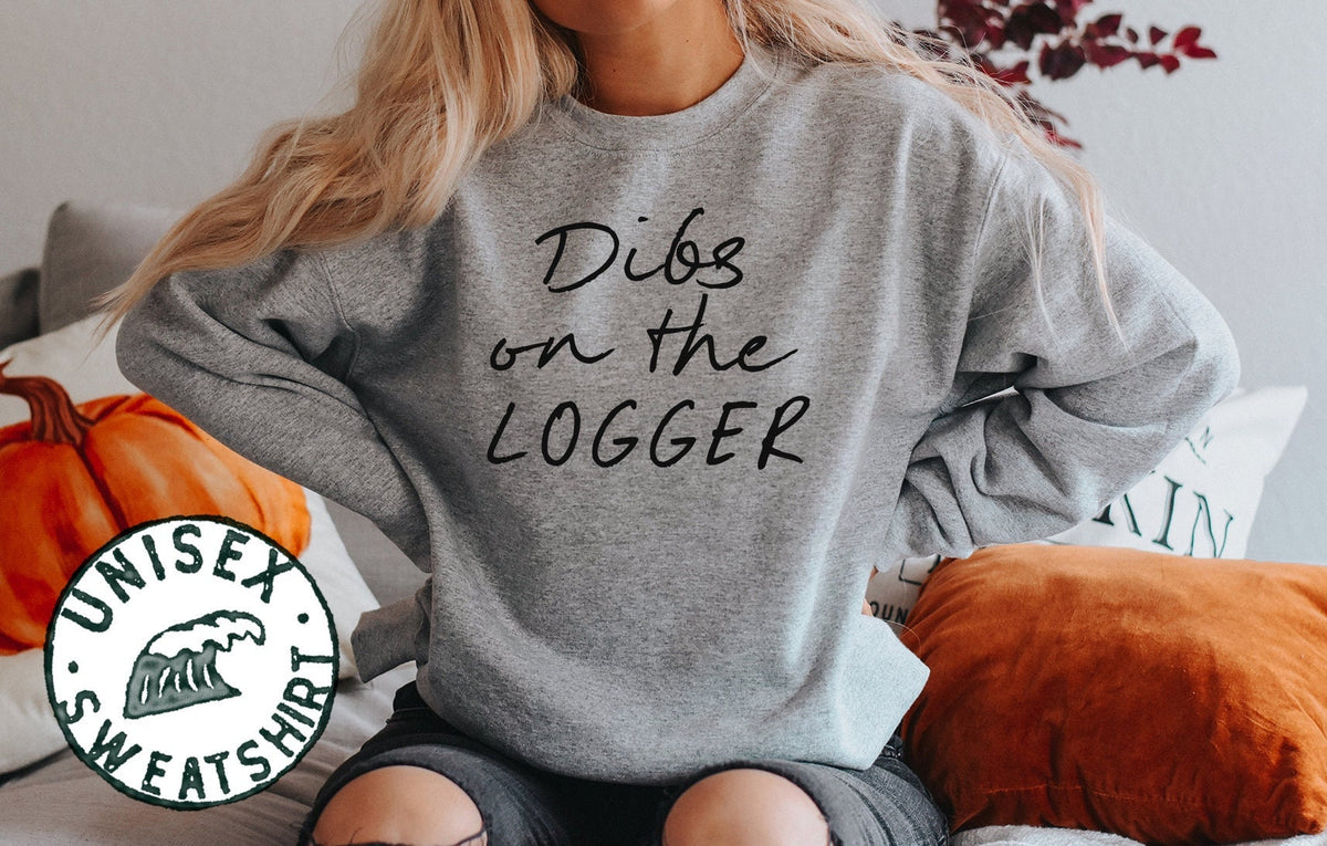 Logger Wife Husband Girlfriend Boyfriend Sweatshirt Funny Sweater Shirt Birthday Gifts for Men and Women Sweatshirt – Fan Favorite · Trending Graphic Apparel
