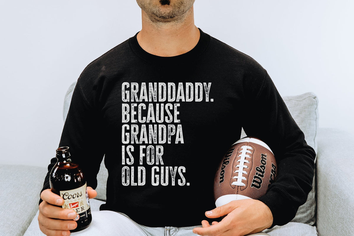 Granddaddy New Grandpa Fathers Day Grandfather Sweatshirt Funny Sweater Shirt Birthday Gifts for Men and Women Sweatshirt – Premium Graphic · Top Pick For Any Outfit