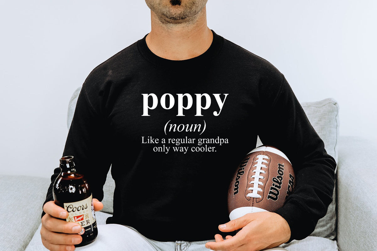 Poppy Grandpa Fathers Day Definition Sweatshirt Gifts Funny Sweater Shirt Jumper Men Women Him Her Sweatshirt – Everyday Comfort · Must-Have Style