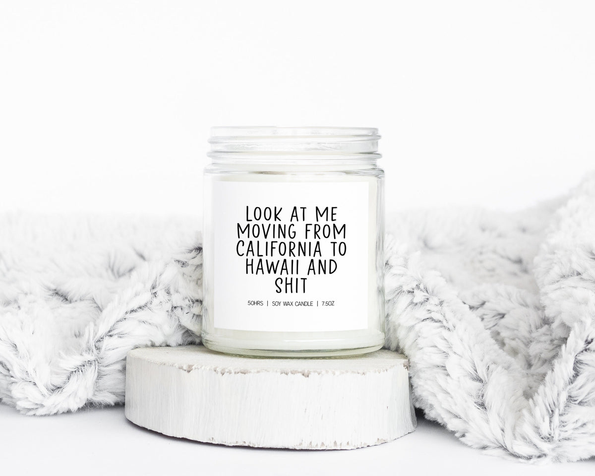 California to Hawaii CA HI Look at me Moving Away Gifts Funny Candle Housewarming Soy Wax Scented Decor Graphic Tee – Bold Style · Must-Have Style