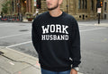 Work Husband Birthday Leaving Christmas Sweatshirt Gifts Funny Sweater Shirt Jumper Men Women Him Her Sweatshirt – Premium Graphic · High-Quality Print