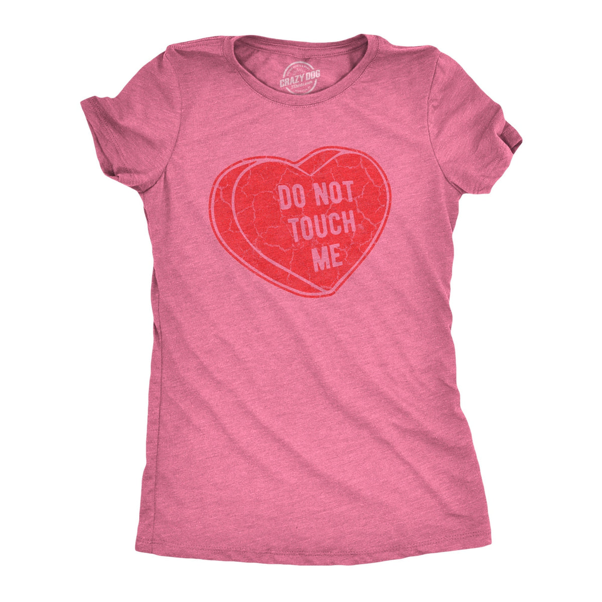 Do Not Touch Me Shirt Women Anti Valentines Day Rude Love Heart Sweets Shirt Offensive Candy Hearts Galentines Day Funny Shirts Graphic Tee – Soft Feel · Must-Have Style
