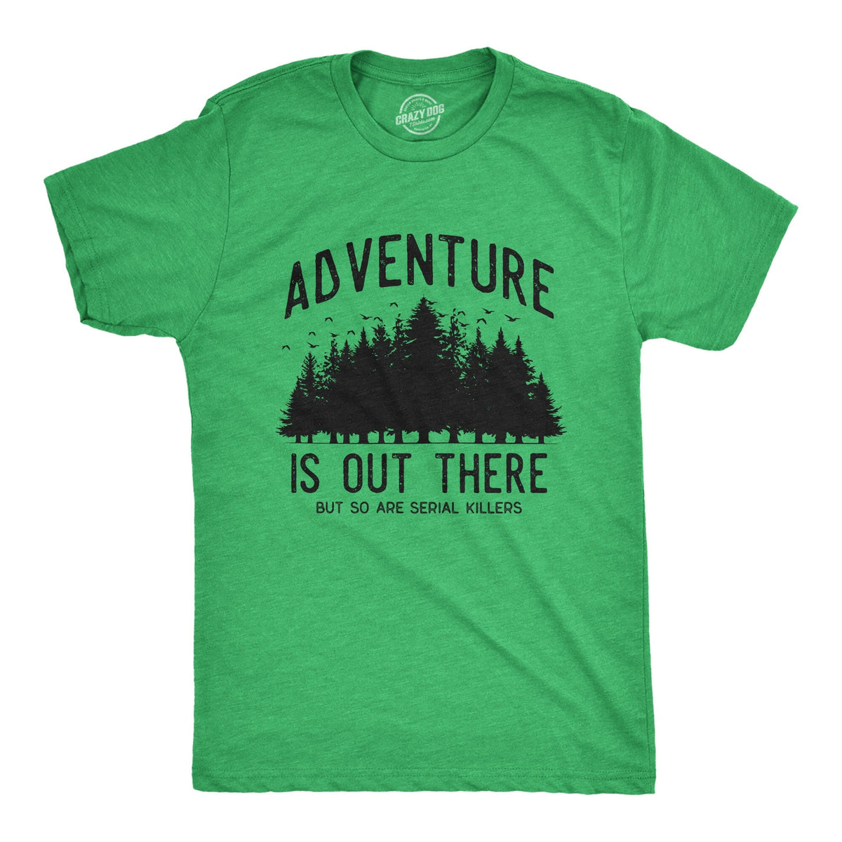 Adventure Is Out There So Are Serial Killers Crime Lovers Gifts Funny Shirts Funny True Crime Shirts Murderino True Crime Podcast Graphic Tee – Fan Favorite · Trending Graphic Apparel