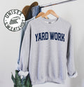 Yard Work Sweatshirt Gifts Funny Sweater Shirt Jumper Men Women Him Her Sweatshirt – Everyday Comfort · Top Pick For Any Outfit
