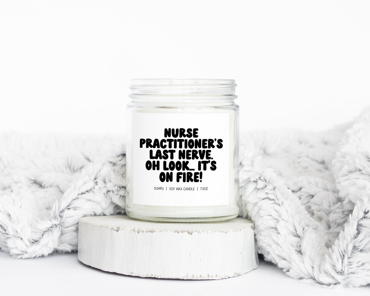 Nurse Practitioners last nerve NP Graduation Gifts Funny Candle Housewarming Soy Wax Scented Decor Graphic Tee – Aesthetic Look · Great Gift For Fans