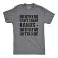 Shirt For Brother Brother Shirt Funny Shirt Funny Shirts for Men Funny Brother Shirt Brothers Don39t Shake Hands Brothers Gotta Hug Graphic Tee – Bold Style · Trending Graphic Apparel