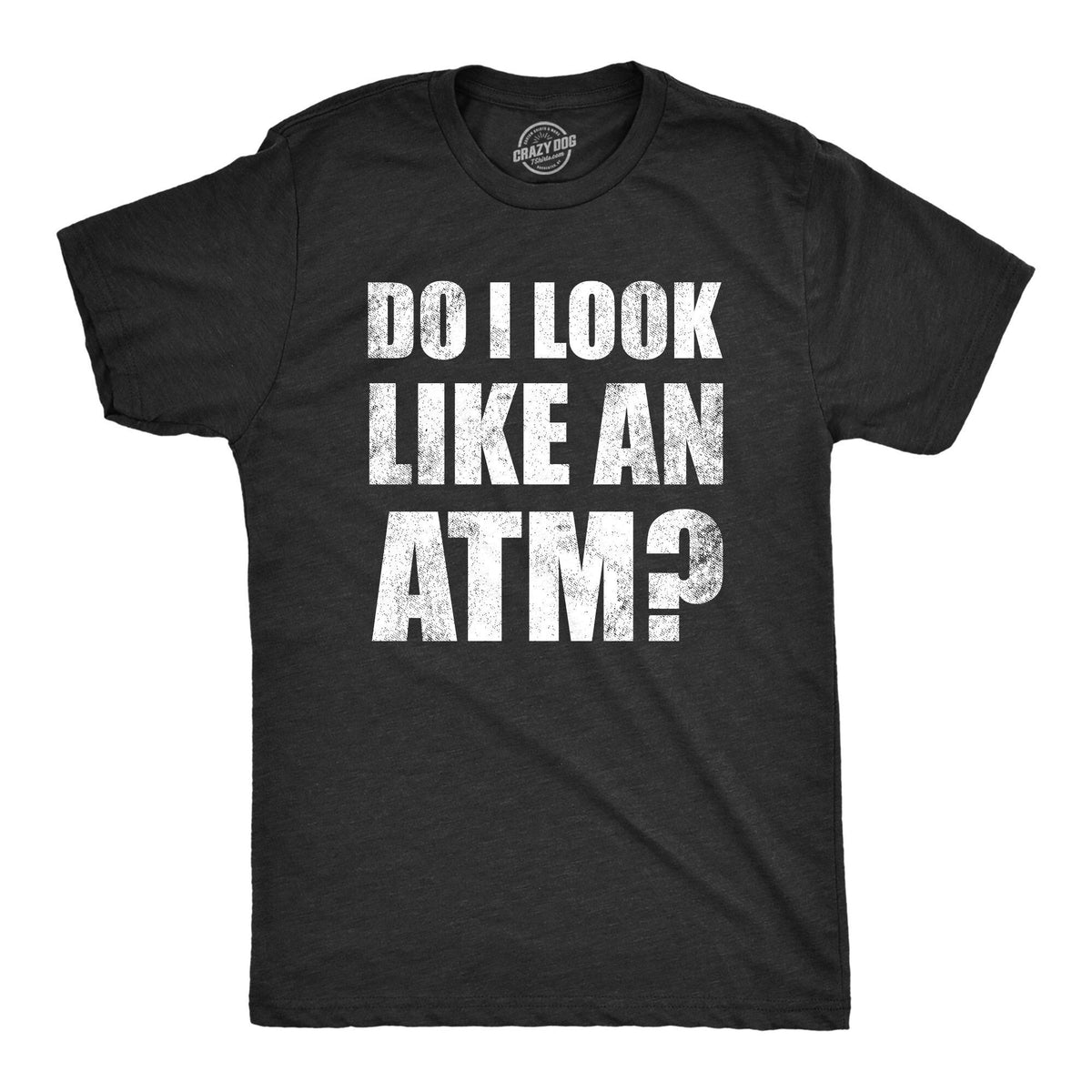 Do I Look Like An ATM Hardworking Shirt Funny T shirt For Dads Father39s Day Shirts Gift For Dad ATM Dad Best Dad Ever Funny Shirts Graphic Tee – Easygoing Wear · High-Quality Print