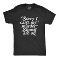 Sorry I Can39t My Murder Shows Are On I Heart True Crime Crime Lovers Gifts Funny True Crime Shirts Murderino True Crime Podcast Graphic Tee – Warm & Stylish · Great Gift For Fans