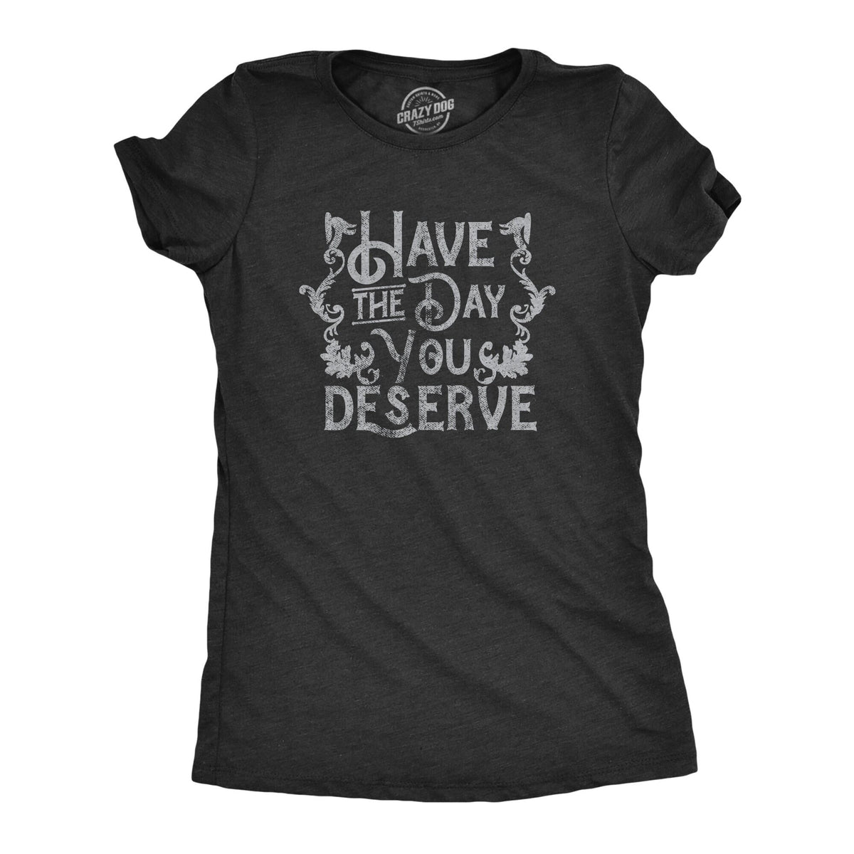 Have The Day You Deserve Shirt Rude Shirt Hate Me Love Me Womens Attitude Shirt Funny Offensive Shirts Funny Shirts I39m A Bitch Graphic Tee – Warm & Stylish · Perfect For Daily Wear