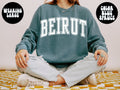 Beirut Lebanon Sweatshirt COMFORT COLORS Gifts Crewneck Sweater Shirt Jumper Sweatshirt – Everyday Comfort · High-Quality Print