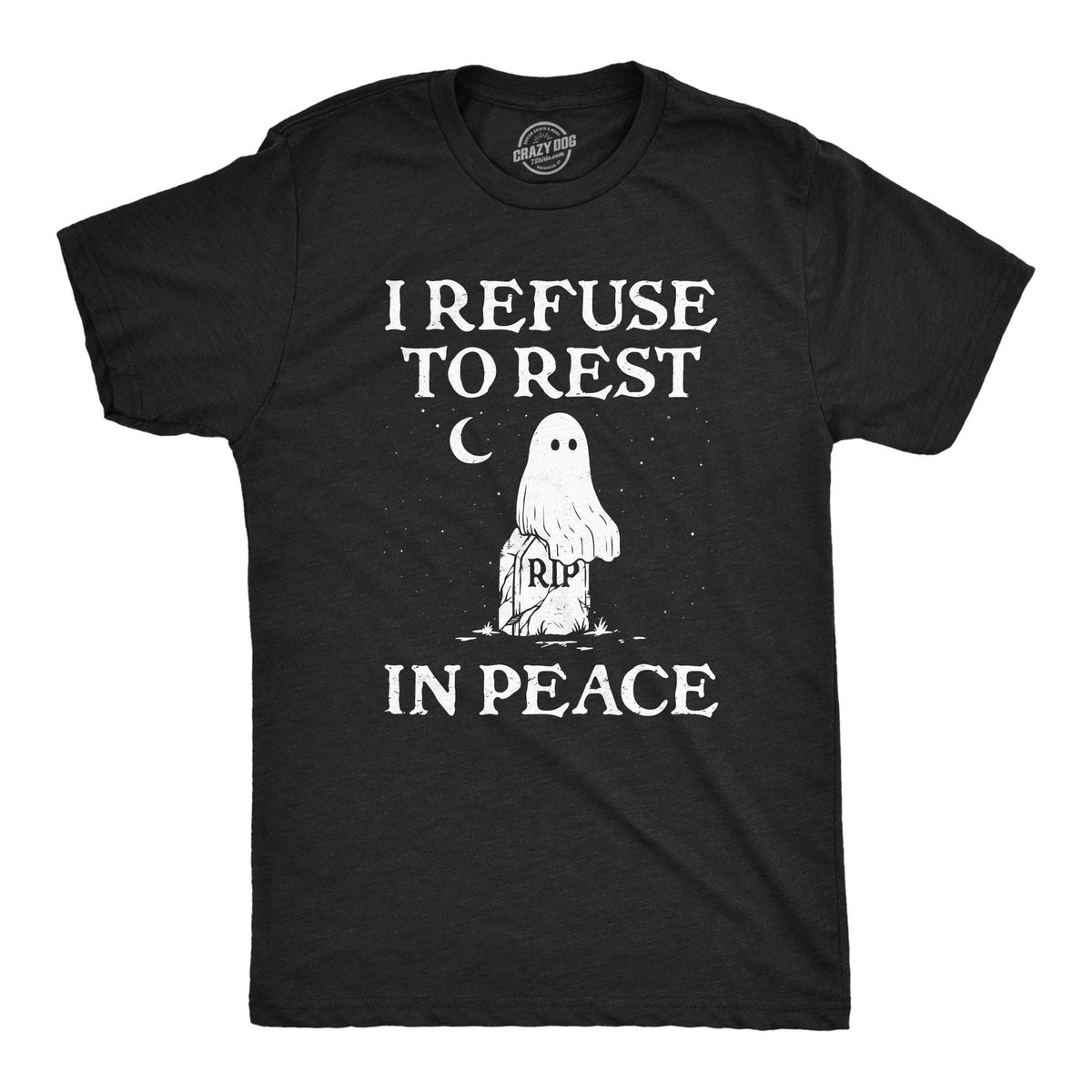 Ghost Shirt Halloween Shirt Spooky Shirt Funny Halloween Shirt Trick Treat Costume Ghost Costume I Refuse To Rest In Peace Graveyard Graphic Tee – Soft Feel · Perfect For Daily Wear