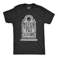 Never Trust The Living Murder Ghost Shirts Funny Halloween Shirt Funny Halloween Funny Shirts Halloween Costumes GraveyardGravestone Graphic Tee – Easygoing Wear · Top Pick For Any Outfit
