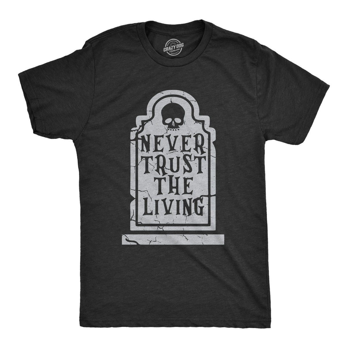Never Trust The Living Murder Ghost Shirts Funny Halloween Shirt Funny Halloween Funny Shirts Halloween Costumes GraveyardGravestone Graphic Tee – Easygoing Wear · Top Pick For Any Outfit