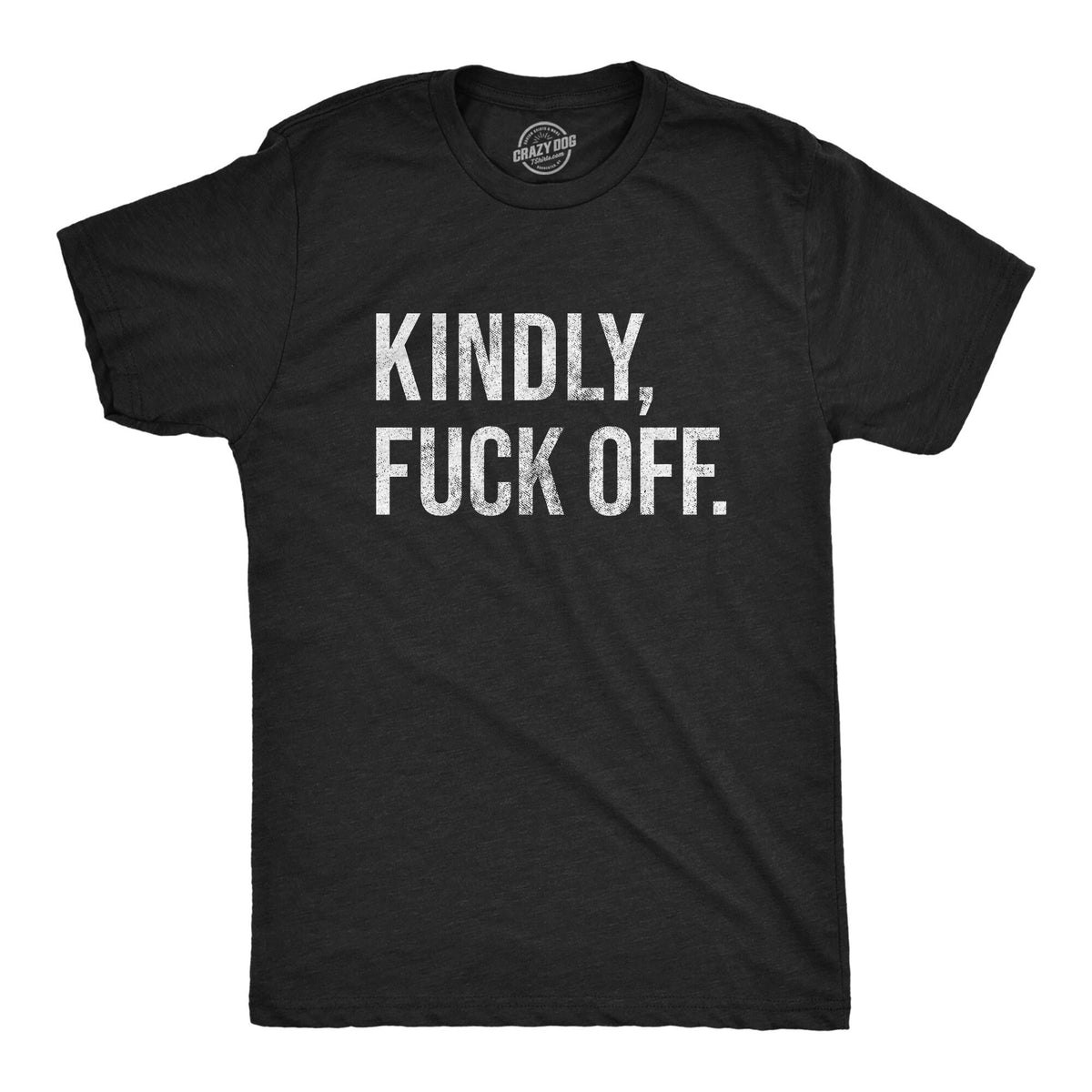 Kindly Fuck Off Fuck All The Way Off Hate Work Social Anxiety Sarcastic Shirts Funny Shirts Funny Mens Shirt Offensive Shirt Graphic Tee – Everyday Comfort · Great Gift For Fans