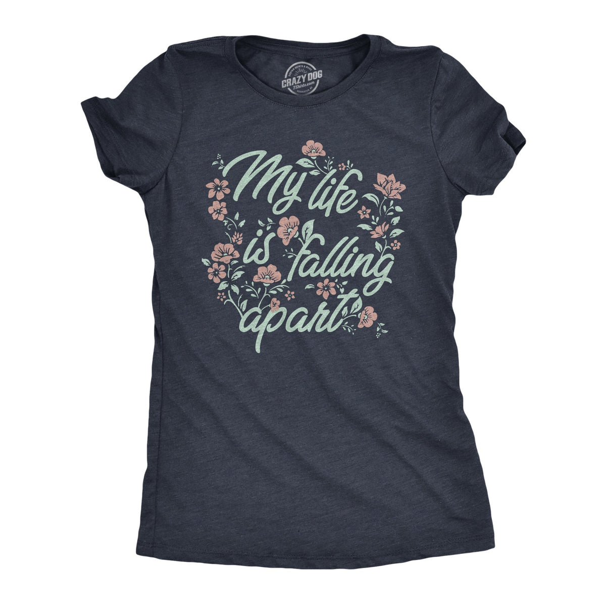 My Life Is Falling Apart Floral Shirts Mom Shirts Mom Life Shirts Sarcastic Shirts Funny Shirts Life Update Shirts Funny Mom Shirts Graphic Tee – Soft Feel · Great Gift For Fans