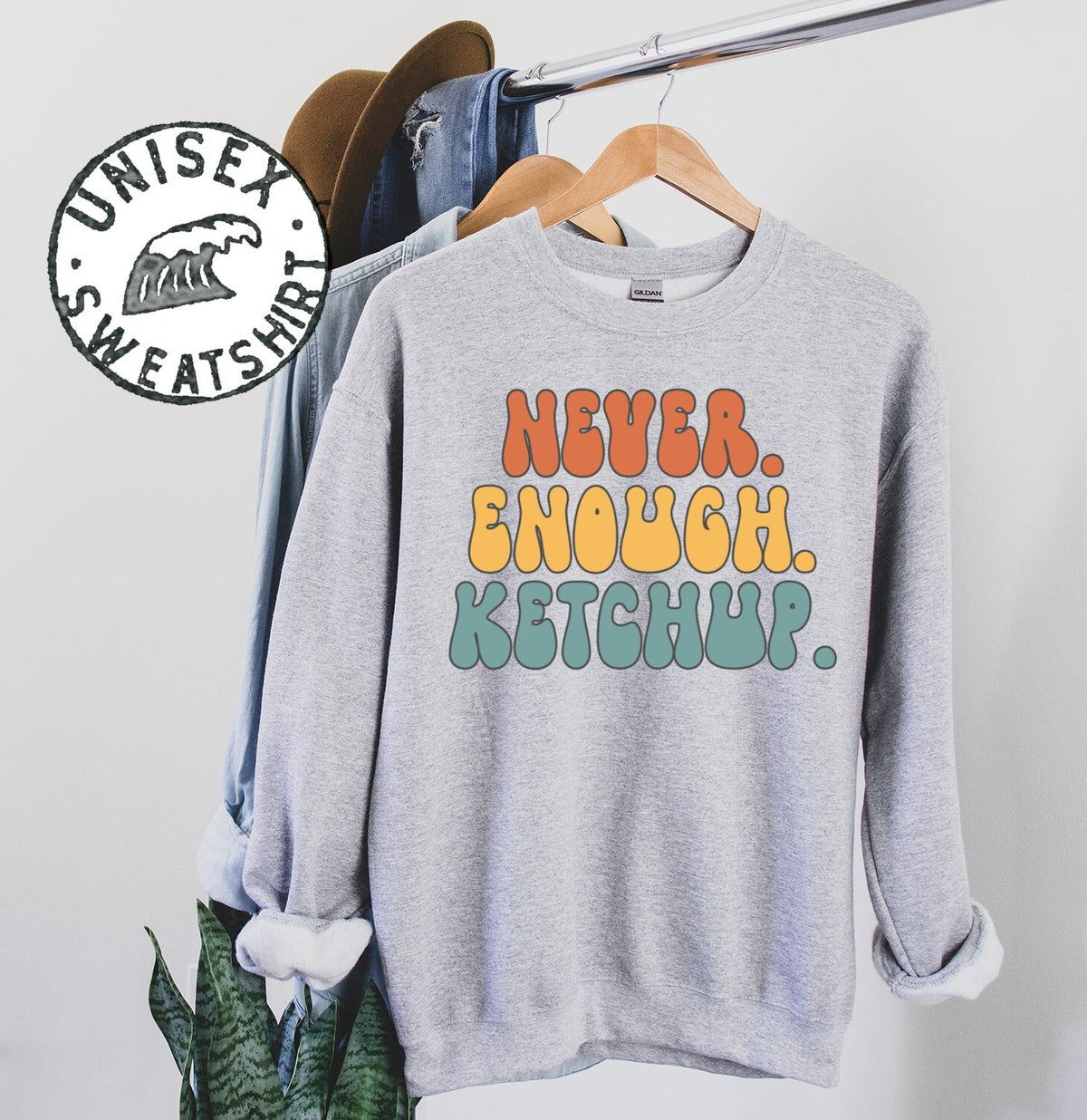 Ketchup Never Enough Sweatshirt Gifts Crewneck Funny Sweater Shirt Jumper Men Women Him Her Sweatshirt – Cozy Vibes · Top Pick For Any Outfit