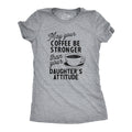 May Your Coffee Be Stronger Than Your Daughter39s Attitude Coffee Mom Tees Funny Mum With Kids Shirt Gift for Stressed Mom Coffee Mom Graphic Tee – Soft Feel · Great Gift For Fans