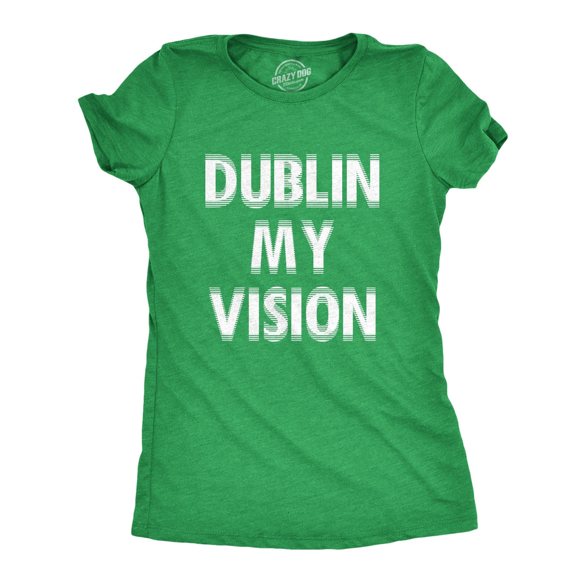 Dublin My Vision Shirt Irish Drinking Womens Ireland T Shirt Dublin Tshirt Womens Saint Patricks Day Shirts Funny St Patricks Day Shirt Graphic Tee – Feel-Good Design · Trending Graphic Apparel