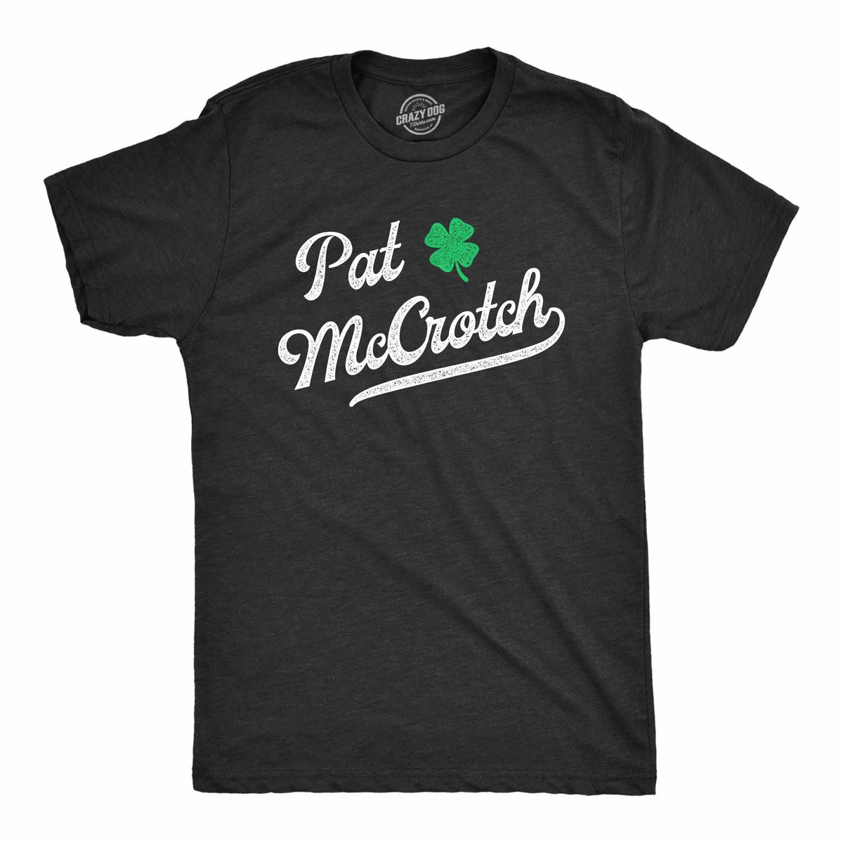 Pat McCrotch St Patricks Mens Shirt Shamrock Shirt Four Leaf Clover Shirt Funny Shirts Drinking Shirt Offensive Shirts Funny Name Graphic Tee – Easygoing Wear · Trending Graphic Apparel