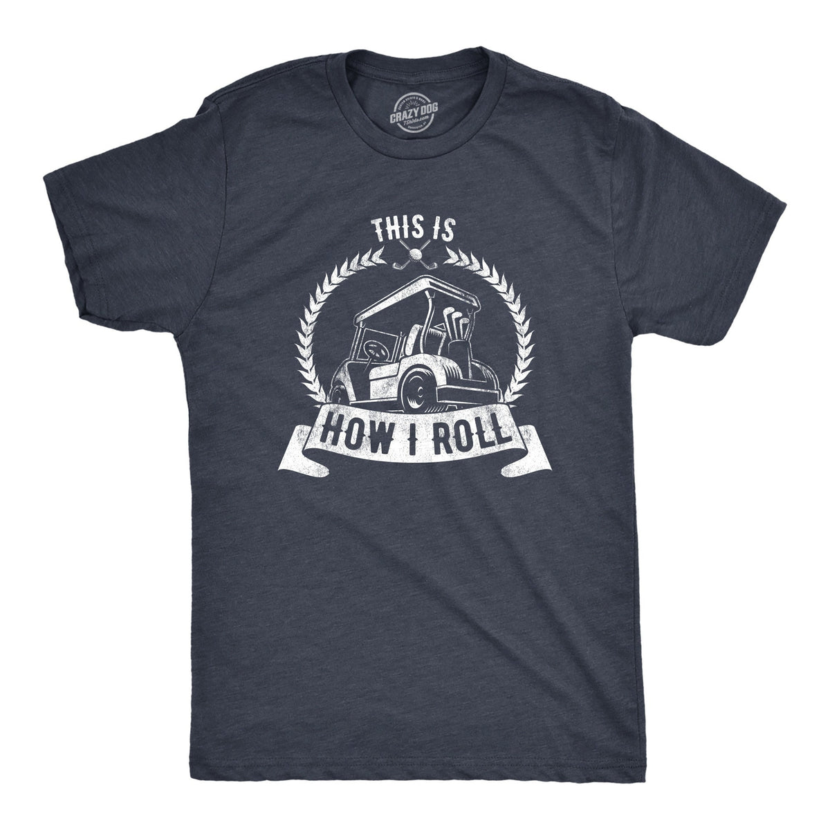 Funny Joke Golf Shirt Golfing Shirts Dad Golfer Humor Funny Shirts Rude Offensive Gifts For Golfers This Is How I Roll Golf Cart Graphic Tee – Cozy Vibes · Great Gift For Fans
