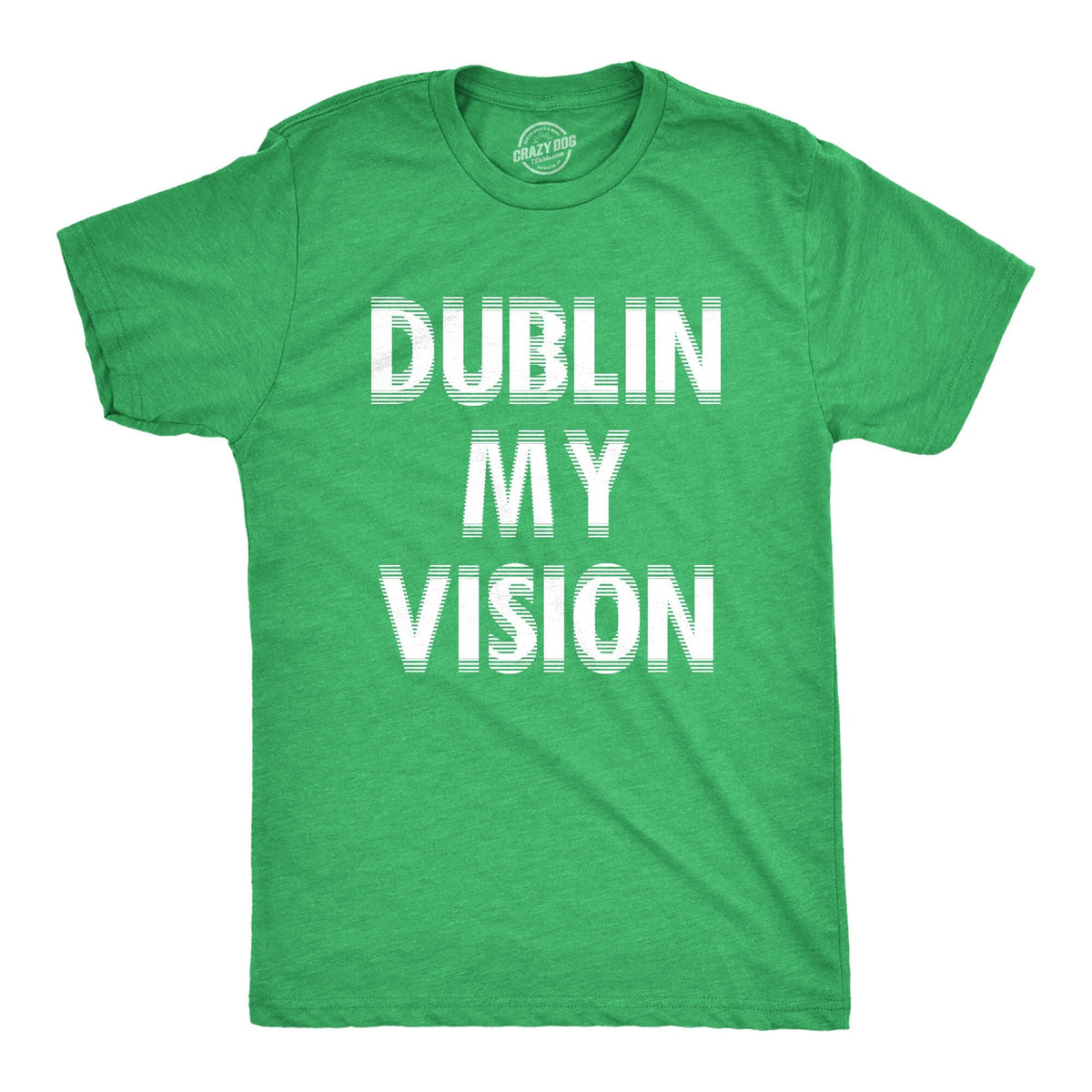 Dublin My Vision Shirt St Patrick39s Day Shirt Lucky Green Irish shirt Clover Shirt Funny Shirts Drinking Shirt Ireland Party Shirts Graphic Tee – Aesthetic Look · Trending Graphic Apparel