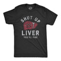 Shut Up Liver You39re Fine St Patricks Shirt Shamrock Shirts Beer Mug Shirt Clover Shirt Funny Shirts Drinking Shirt Offensive Shirts Graphic Tee – Warm & Stylish · Perfect For Daily Wear
