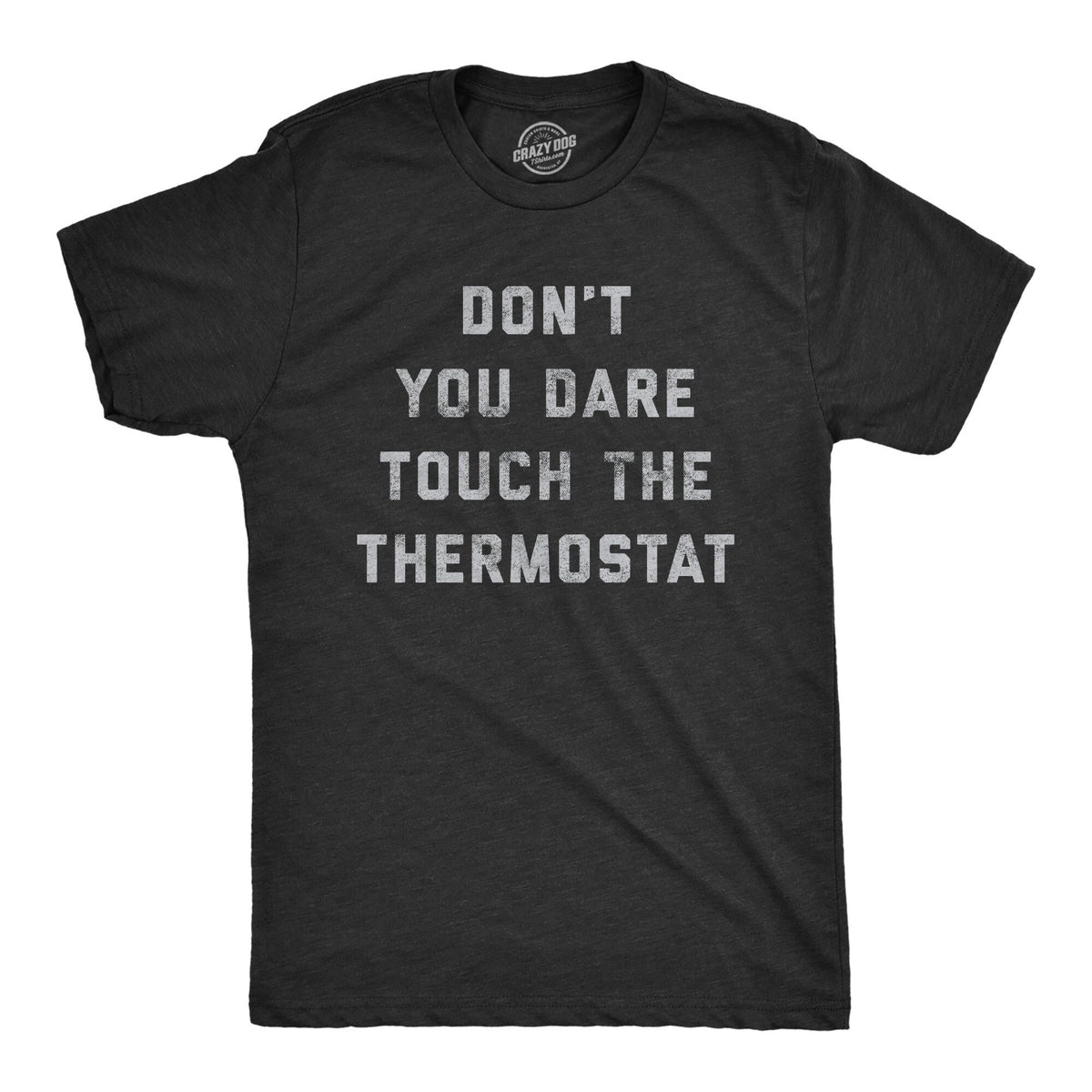 Funny Fathers Day Gift Thermostat Police Dad To Be Gift Funny Shirt For Dad Dad Jokes Father39s Day Don39t You Dare Touch The Thermostat Graphic Tee – Aesthetic Look · Top Pick For Any Outfit