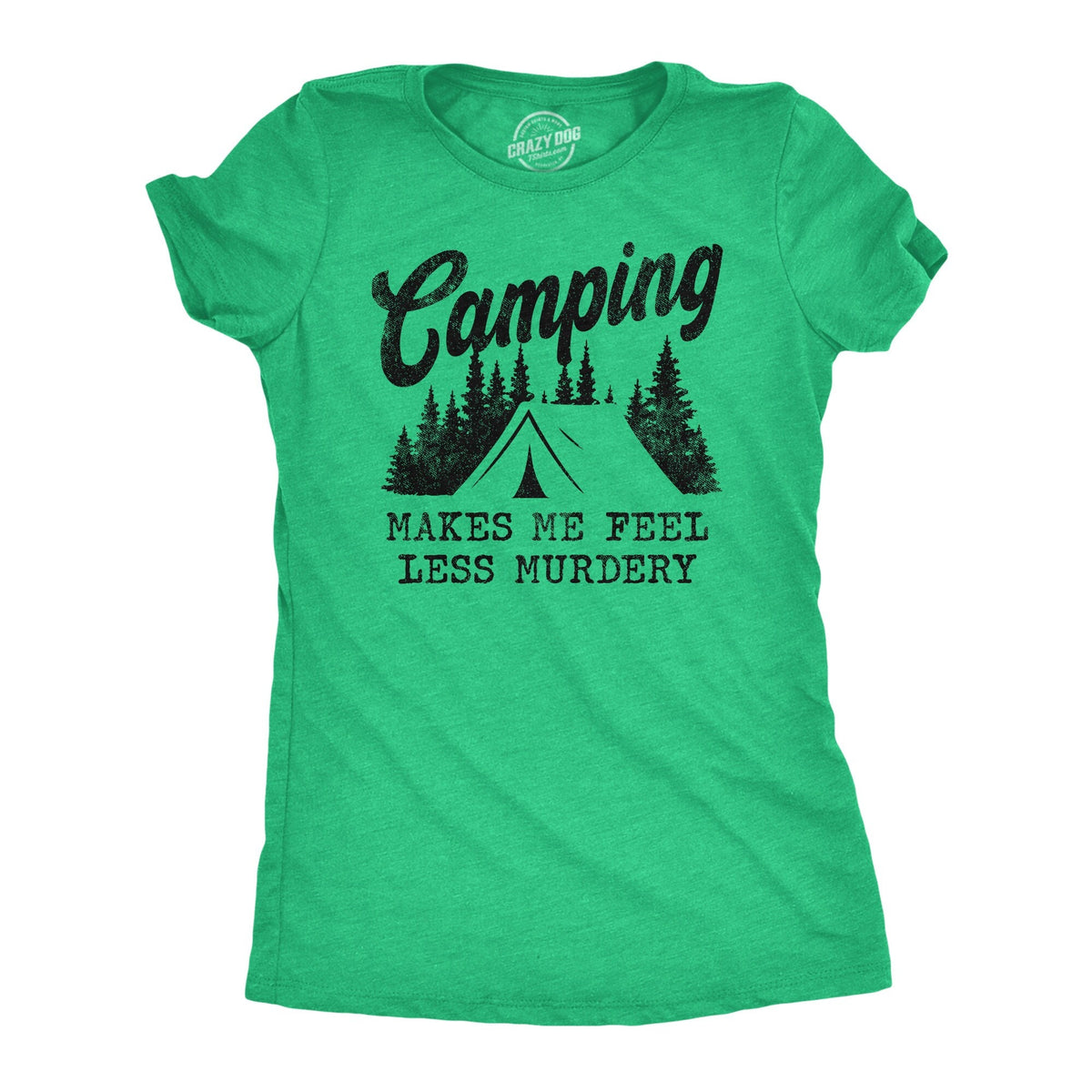 Camping Makes Me Feel Less Murdery Funny Nature Shirt Great Outdoors Wilderness Shirt Mountains Shirt Camping Shirts Camper Gifts Graphic Tee – Soft Feel · High-Quality Print
