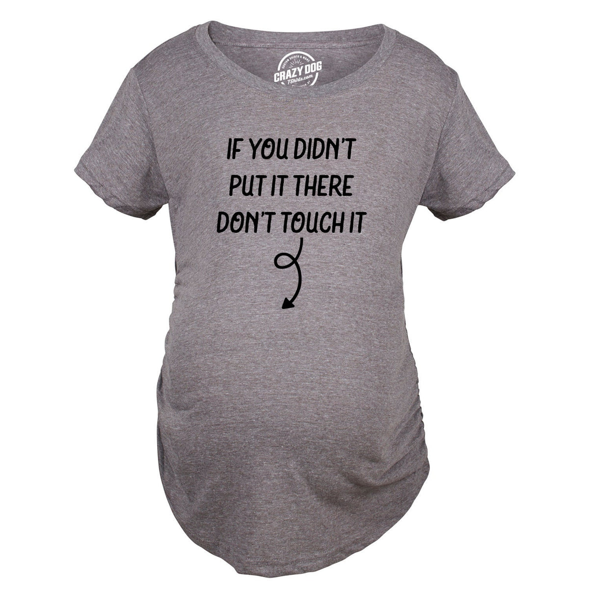 If You Didn39t Put It there Don39t Touch It Funny Maternity Shirt Preggers Shirt Funny Pregnant T Hilarious Maternity Shirt Leave Alone Graphic Tee – Fan Favorite · Must-Have Style