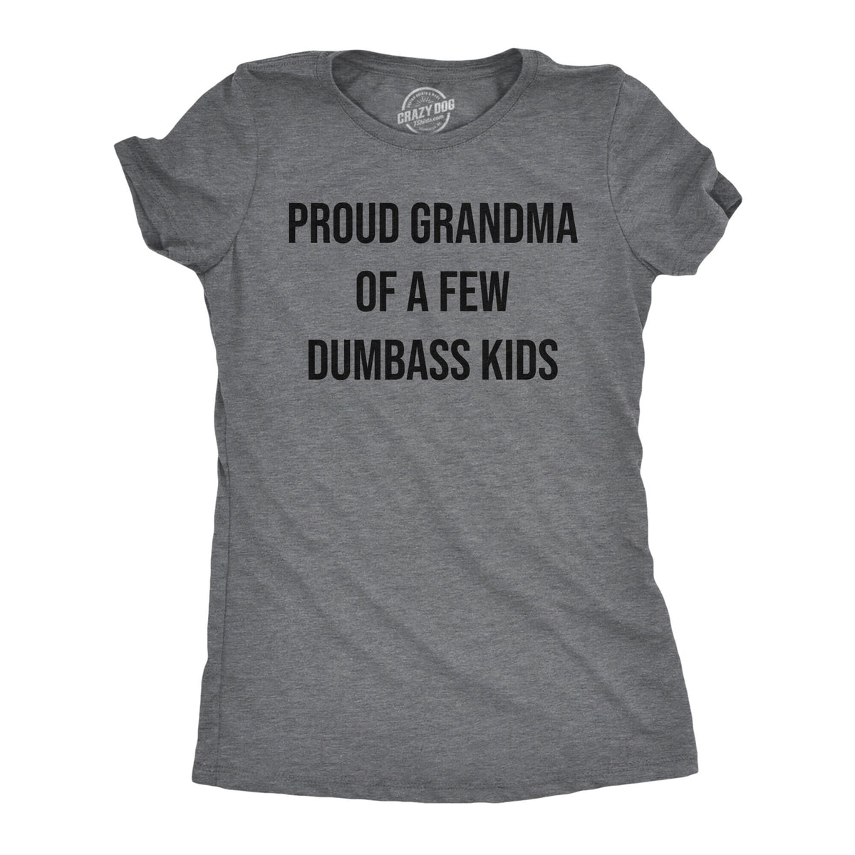 Mother Birthday Idea Funny Nana Shirt Sarcastic Tshirt Mother39s Day Gift Attitude Embarrass Kids Proud Grandma Of A Few Dumbass Kids Graphic Tee – Aesthetic Look · Trending Graphic Apparel