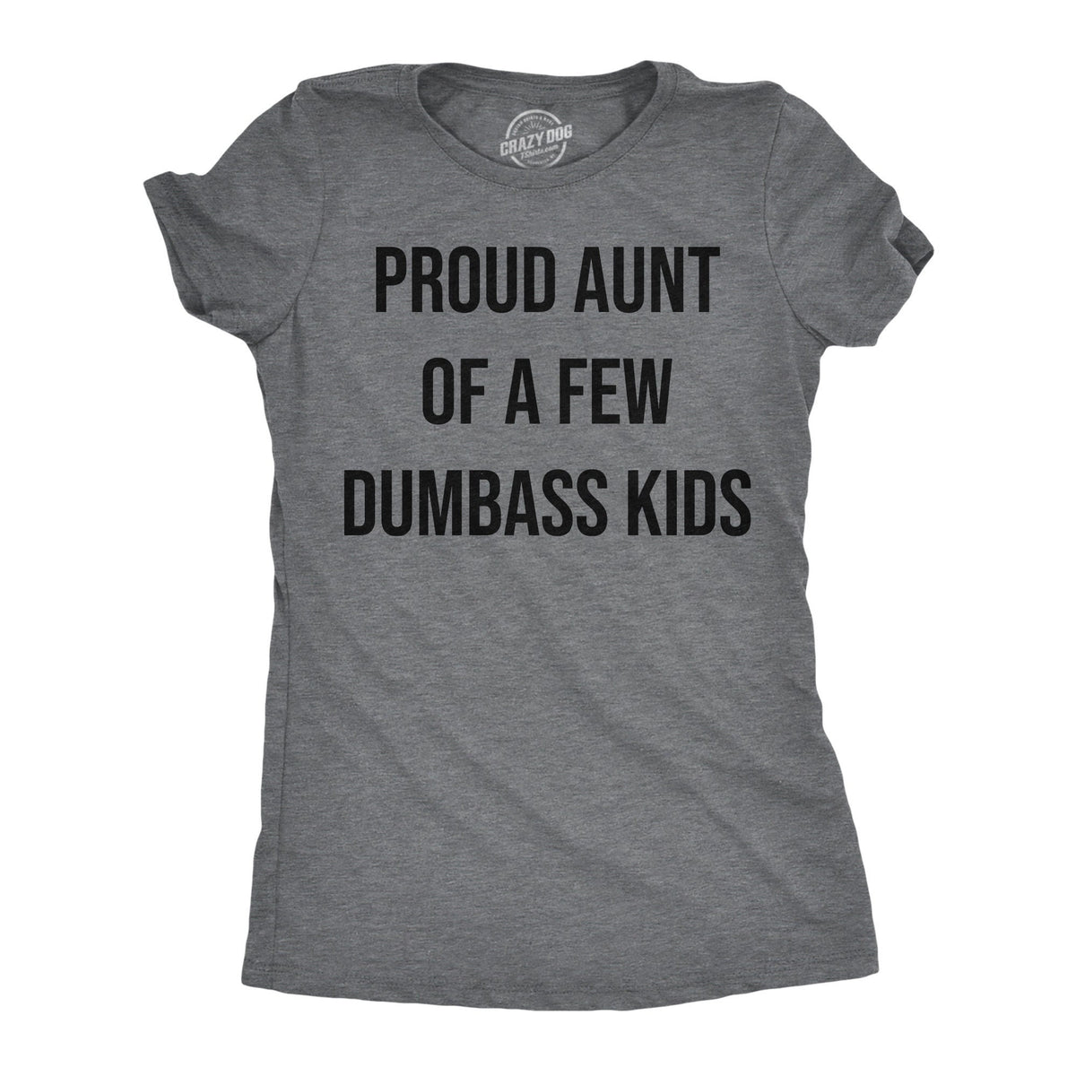 Aunt Birthday Idea Funny Auntie Shirt Sarcastic Tshirt Mother39s Day Gift Attitude Embarrass My Kids Proud Aunt Of A Few Dumbass Kids Graphic Tee – Feel-Good Design · Perfect For Daily Wear