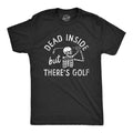 Funny Golf Shirt Golfing Shirts Dad Golfer Funny Shirts Golfers Gifts Retirement Gift Dead Inside But There39s Golf Skeleton Shirts Graphic Tee – Bold Style · Great Gift For Fans